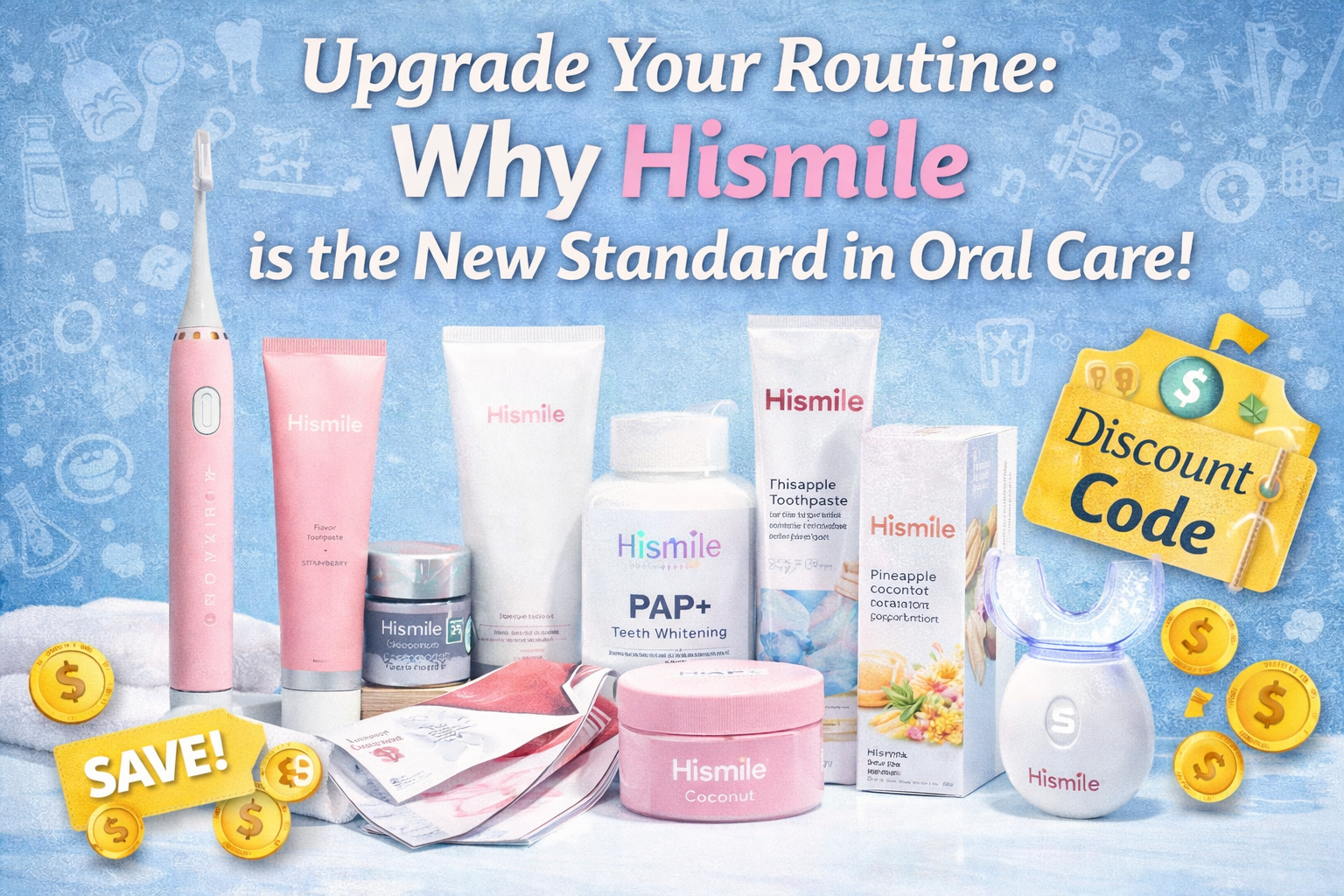 Upgrade Your Routine: Why Hismile is the New Standard in Oral Care