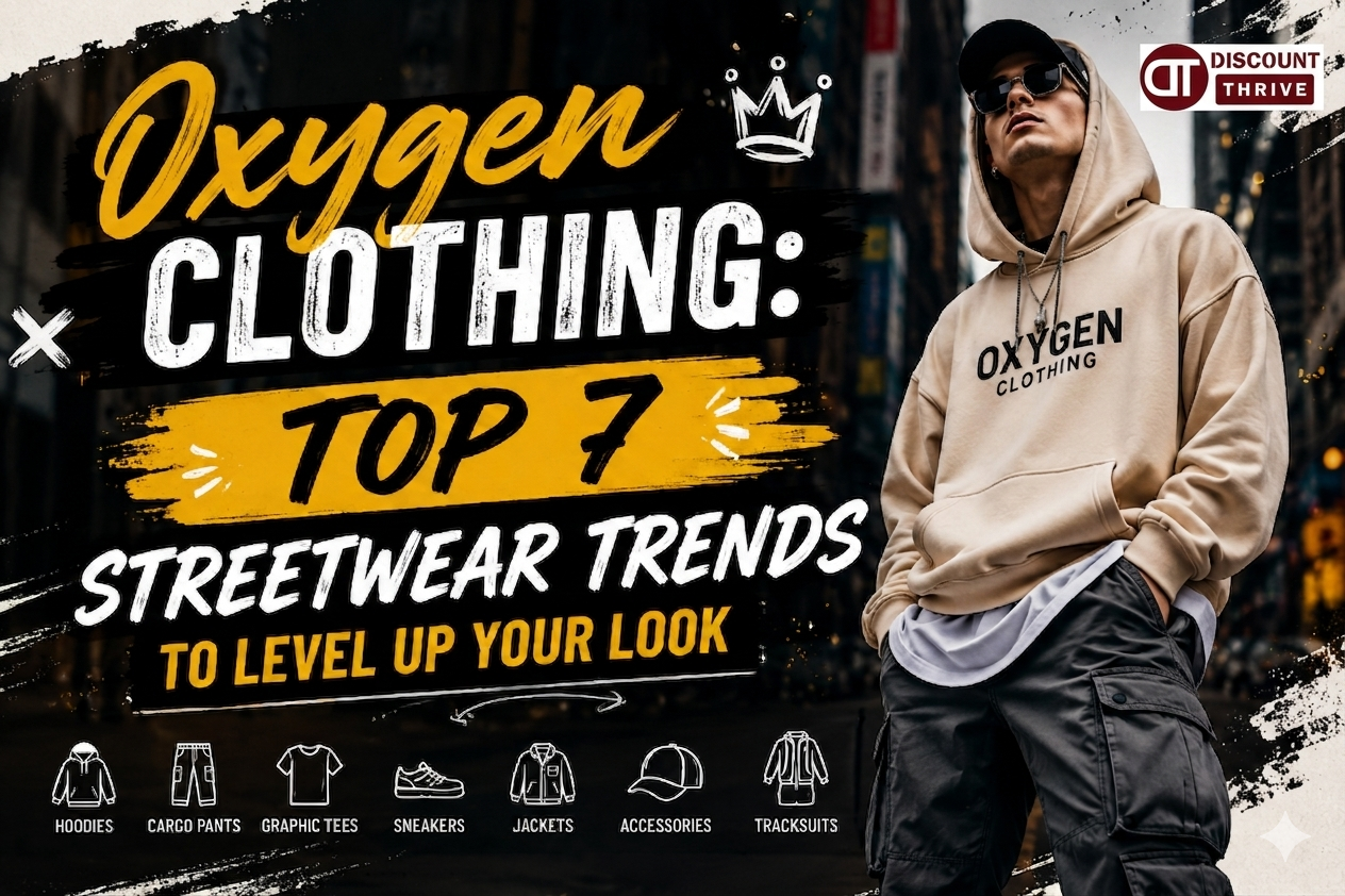 Oxygen Clothing: Top 7 Streetwear Trends to Level Up Your Look